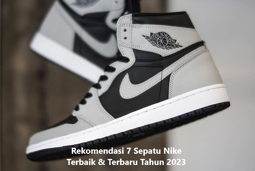 Rekomendasi 7 Sepatu Nike Terbaik & Terbaru Tahun 2023