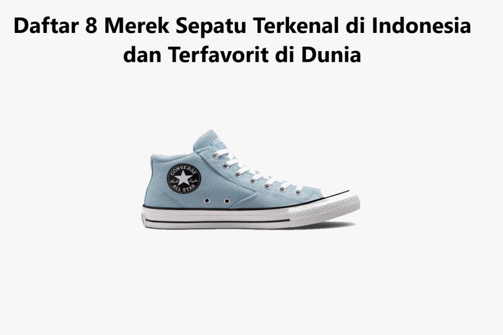 Daftar 8 Merek Sepatu Terkenal di Indonesia dan Terfavorit di Dunia